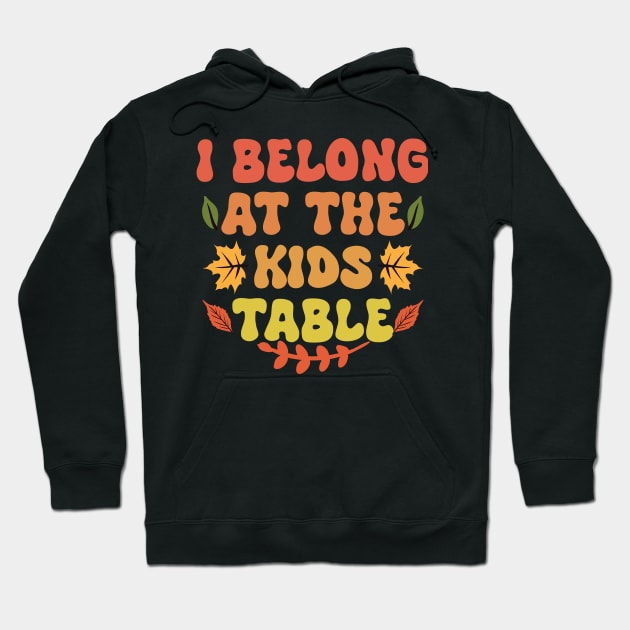 Thanksgiving Family Funny I Belong at the Kids Table Hoodie by Giftyshoop